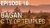 16 Bagan City Of Temples