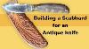 I Found An Old Knife Then Made This Custom Leather Scabbard By Hand