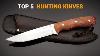 The Best Hunting Knives For Any Budget Top 5 Hunting Knives 2022