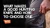 What Makes A Good Hunting Knife And How To Choose One